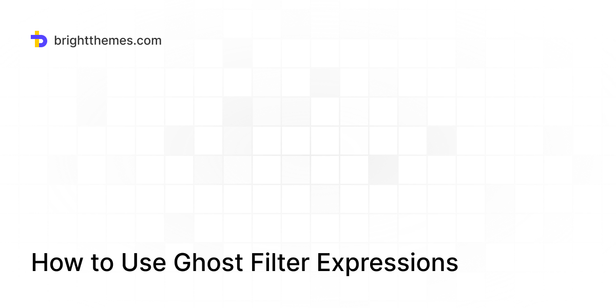 How to Use Ghost Filter Expressions Bright Themes