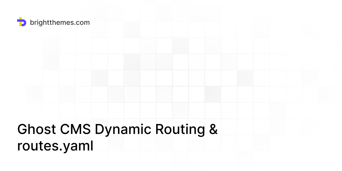 Ghost routing explained with routes.yaml examples — routes, collections ...